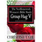 The No-Homework Women's Bible Study: Group Hug V - Paperback