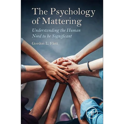 The Psychology of Mattering: Understanding the Human Need to Be Significant - Paperback