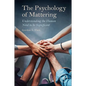 The Psychology of Mattering: Understanding the Human Need to Be Significant - Paperback