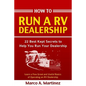 How To Run a RV Dealership: 22 Best Kept Secrets to Help You Run Your Dealership - Paperback