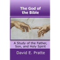 The God of the Bible: A Study of the Father, Son, and Holy Spirit - Paperback