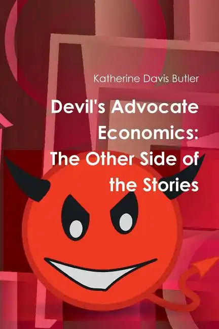 Devil's Advocate Economics: The Other Side of the Stories - Paperback