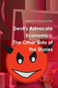 Devil's Advocate Economics: The Other Side of the Stories - Paperback