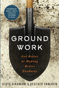 Groundwork: Get Better at Making Better Products - Paperback