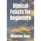 Biblical Feasts for Beginners - Paperback