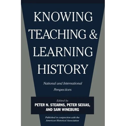 Knowing, Teaching, and Learning History: National and International Perspectives - Paperback