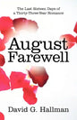 August Farewell: The Last Sixteen Days of a Thirty-Three-Year Romance - Paperback