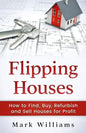 Flipping Houses: How to Find, Buy, Refurbish, and Sell Houses for Profit - Paperback