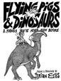 Flying Pigs & Dinosaurs & Things You've Never Seen Before - Paperback