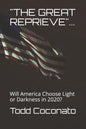 "the Great Reprieve"...: Will America Choose Light or Darkness in 2020? - Paperback