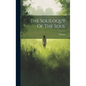 The Soliloquy Of The Soul - Hardcover