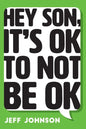 Hey Son, It's Ok To Not Be Ok - Paperback