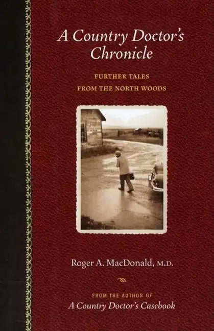 A Country Doctor's Chronicle: Further Tales from the North Woods - Paperback