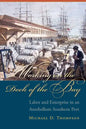 Working on the Dock of the Bay: Labor and Enterprise in an Antebellum Southern Port - Paperback