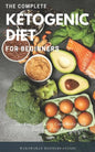 The Complete Ketogenic Diet for Beginners: Ultimate Guide for Keto Diet, the Essential Keto Cookbooks with Low Carb High Fat Recipes - Paperback