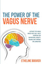 The Power of the Vagus Nerve: Activate the Vagus Nerve with Self-Help Exercise for Depression, Anxiety, Trauma and Chronic Inflammation - Paperback