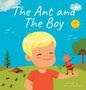 The Ant and The Boy: Children's Picture Book About Friendship & Bravery - Hardcover