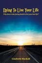 Dying to Live Your Life: Why does it take facing death to live your best life? - Paperback