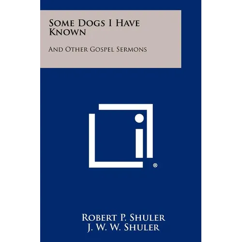 Some Dogs I Have Known: And Other Gospel Sermons - Paperback
