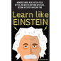 Learn Like Einstein: Memorize More, Read Faster, Focus Better, and Master Anything with Ease - Paperback