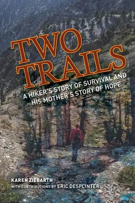 Two Trails: A Hiker's Story of Survival and His Mother's Story of Hope - Paperback