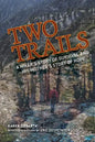 Two Trails: A Hiker's Story of Survival and His Mother's Story of Hope - Paperback
