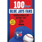 100 Things Blue Jays Fans Should Know & Do Before They Die - Paperback