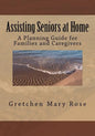 Assisting Seniors at Home, A Planning Guide for Families and Caregivers - Paperback