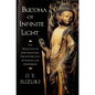 Buddha of Infinite Light: The Teachings of Shin Buddhism, the Japanese Way of Wisdom and Compassion - Paperback