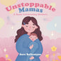 Unstoppable Mamas: A Book Celebrating Mothers - Paperback