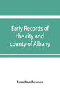 Early records of the city and county of Albany, and colony of Rensselaerswyck (1656-1675) - Paperback