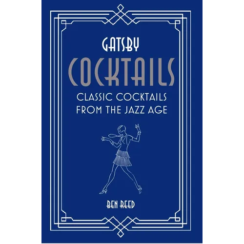 Gatsby Cocktails: Classic Cocktails from the Jazz Age - Hardcover
