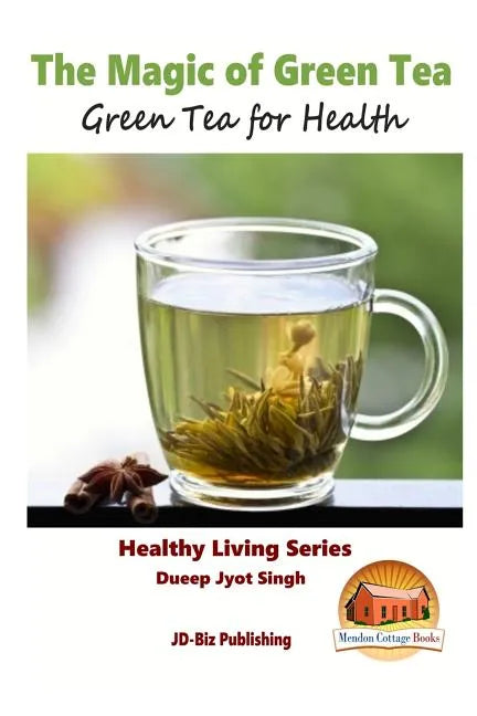 The Magic of Green Tea - Green Tea for Health - Paperback