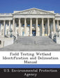 Field Testing Wetland Identification and Delineation Manual - Paperback