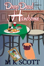 The Painted Lady Inn Mysteries: Drop Dead Handsome: A cozy Mystery with Recipes - Paperback