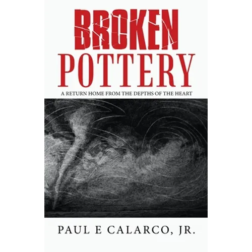 Broken Pottery: A Return Home from the Depths of the Heart - Paperback