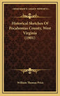 Historical Sketches of Pocahontas County, West Virginia (1901) - Hardcover