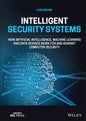 Intelligent Security Systems: How Artificial Intelligence, Machine Learning and Data Science Work for and Against Computer Security - Hardcover