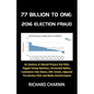 77 Billion to One: 2016 Election Fraud - Paperback