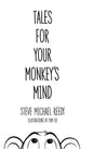 Tales For Your Monkey's Mind - Hardcover