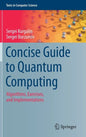 Concise Guide to Quantum Computing: Algorithms, Exercises, and Implementations - Hardcover