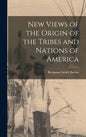 New Views of the Origin of the Tribes and Nations of America [microform] - Hardcover