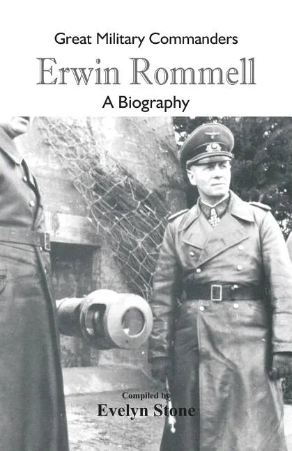 Great Military Commanders - Erwin Rommel: A Biography - Paperback