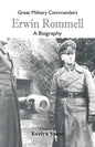 Great Military Commanders - Erwin Rommel: A Biography - Paperback