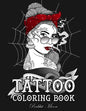 Tattoo Coloring Book: An Adult Coloring Book with Awesome, Sexy, and Relaxing Tattoo Designs for Men and Women - Paperback