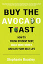 Buy the Avocado Toast: How to Crush Student Debt, Make More Money, and Live Your Best Life - Paperback