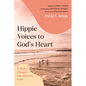 Hippie Voices to God's Heart: Calvary Chapel Encounters God - Paperback