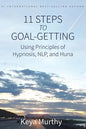 11 Steps to Goal Getting: Using Principles of Hypnosis, NLP, and Huna - Paperback