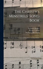 The Christy's Minstrels' Song Book: Sixty Songs With Choruses and Pianoforte Accompaniments; 2 - Hardcover