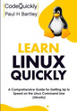 Learn Linux Quickly: A Comprehensive Guide for Getting Up to Speed on the Linux Command Line (Ubuntu) - Paperback